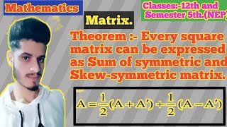 Theorem  square matrix can be expressed as the Sum of symmetric and Skewsymmetric matrix [upl. by Alimat]