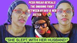 PESH MUSAU REVEALS THE ONGOING FIGHT BETWEEN NYAKO amp HER SISTER 💔😭 [upl. by Aeel]