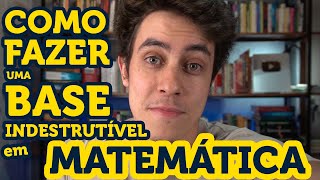 Como CONSTRUIR uma Base Indestrutível em Matemática [upl. by Morris]