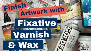 Finish your mixed media art with fixative varnish and wax [upl. by Marlowe]