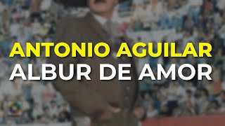 Antonio Aguilar  Albur de Amor Audio Oficial [upl. by Susej]