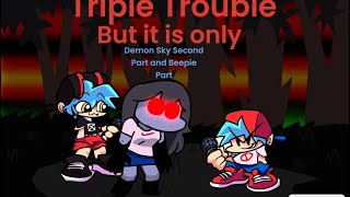 Triple Trouble but it is only Demon Sky Second Part and Beepie Part [upl. by Olnay176]