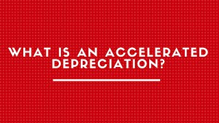 WHAT IS AN ACCELERATED DEPRECIATION [upl. by Mozza]