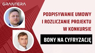 Podpisywanie umowy i rozliczanie projektu w konkursie Bony na cyfryzację [upl. by Riggs1]