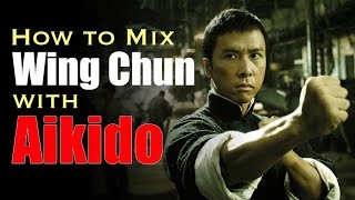 How To Mix Wing Chun with Aikido [upl. by Esbenshade]