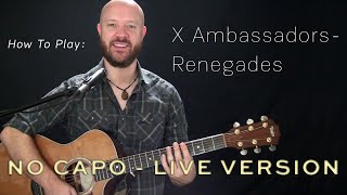 How to play Renegades by X Ambassadors live version tutorial without a capo [upl. by Niletak]