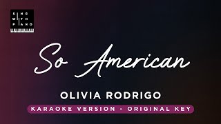 So American  Olivia Rodrigo Original Key Karaoke  Piano Instrumental Cover with Lyrics [upl. by Aitital]