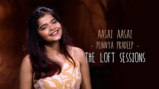 Aasai Aasai  Punnya Pradeep  The Loft Sessions wonderwallmedia [upl. by Aneeles972]