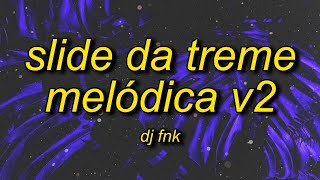 DJ FNK  Slide da Treme Melódica v2 [upl. by Ashford269]