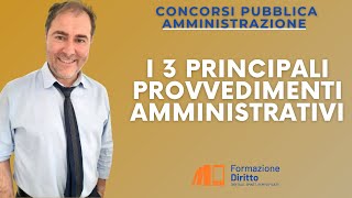 i 3 principali provvedimenti amministrativi [upl. by Enovahs]