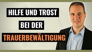 Trauerbewältigung  Hilfe und Trost bei Trauer [upl. by Eicak]