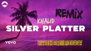 Khalid Silver Platter Remix [upl. by Isleen]