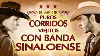 Los 100 Mejor Puros Corridos Viejitos Con Banda Sinaloense Mix 2024 [upl. by Eilime]