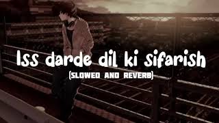 Iss darde Dil ki sifarish  slowed and Reverb Arijit Singh  vishu official [upl. by Aikehs]