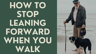 Seniors Stop leaning forward when you walk [upl. by Gibbon]