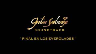 Gata Salvaje  Soundtrack 33  Final en los Everglades [upl. by Zigmund]