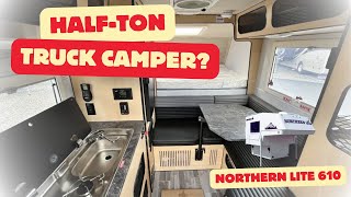 Halfton Truck Camper NEW Northern Lite 610 truck camper [upl. by Charlena]