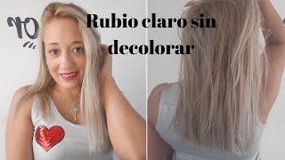 RUBIO CLARO SIN DECOLORAR  PASO A PASO ¿FUNCIONA [upl. by Diva544]