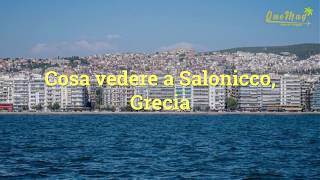 Cosa vedere a Salonicco Grecia OneMag Italia [upl. by Kele]