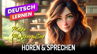 Meine Morgenroutine  Deutsch Lernen  Hören  Lesen  Vokabeln  Sprechen [upl. by Florine]