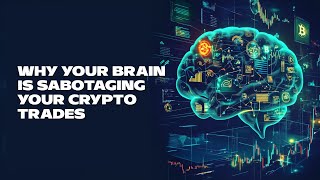 Why Your Brain is Sabotaging Your Crypto Trades [upl. by Florella]