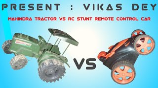 Mahindra Tractor VS RC Stunt Remote Control  Touchen  Stunt Video  Vikas Dey [upl. by Thagard365]