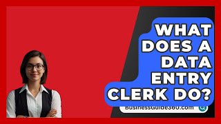 What Does A Data Entry Clerk Do  BusinessGuide360com [upl. by Rim]