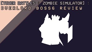 Tower Battles  Zombie Simulator   Overlord Boss6 Review [upl. by Hsara221]