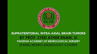 Supratentorial intraaxial brain tumors by Prof Syed Ather Enam  PANS Neuroradiology Course [upl. by Wain]