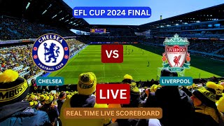 Chelsea Vs Liverpool LIVE Score UPDATE Today Soccer Football Match 2024 EFL Cup Final LIVE Results [upl. by Hgielyak]