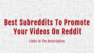 Best Subreddits To Promote Your Videos On Reddit [upl. by Goodill682]