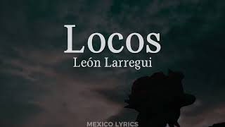 León Larregui  Locos Letra [upl. by Feil]