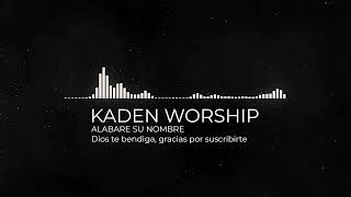 ALABARE SU NOMBRE  KADEN WORCHIP [upl. by Radmen]