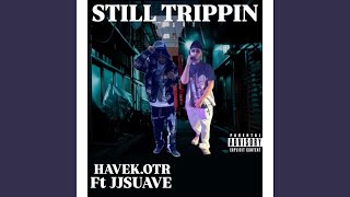 STILL TRIPPIN feat Jj suave [upl. by Brena]