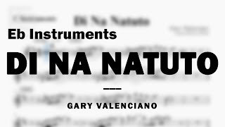 Di Na Natuto by Gary Valenciano  Music Sheet for Eb Instruments [upl. by Herbie]