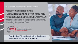 AFTD Webinar PersonCentered Care for Corticobasal Syndrome and Progressive Supranuclear Palsy [upl. by Netsrek924]