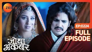 Bharmal ने Jodha को कहा ज़िद छोड़ने के लिए  Jodha Akbar  Full Ep 224  ZEE TV [upl. by Yltneb969]