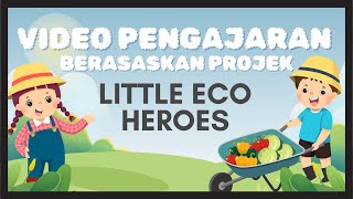 VIDEO PENGAJARAN BERASASKAN PROJEK LITTLE ECO HEROES [upl. by Frants]