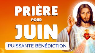 🙏 PRIÈRE pour JUIN 2024 🙏 Bénédiction Puissante pour ce MOIS [upl. by Laekim]