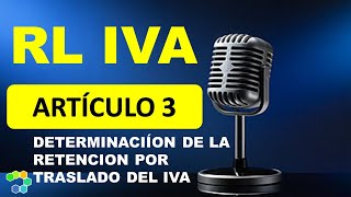 RLIVA 3 DETERMINACÍON DE LA RETENCÍON DEL IMPUESTO POR TRASLADO AUDIO [upl. by Eniotna]