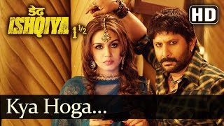 Kya Hoga HD  Dedh Ishqiya  Madhuri Dixit  Arshad Warsi  Naseeruddin Shah  Huma Qureshi [upl. by Eatnuahs]