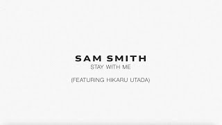 Sam Smith  Stay With Me feat Hikaru Utada [upl. by Seidler]