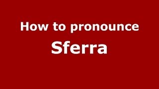 How to pronounce Sferra ItalianItaly  PronounceNamescom [upl. by Vardon61]