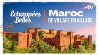 Maroc de village en village  Echappées belles [upl. by Nulubez294]