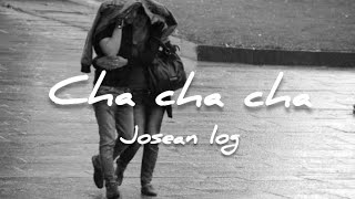 Josean log  chachacha  letra [upl. by Notsgnik]