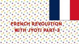 French Revolution Part 3 with Jyoti [upl. by Oirramaj]