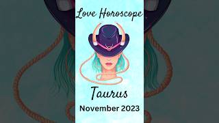 Taurus Love Horoscope for November 2023 Growth and Stability shorts [upl. by Atterol]