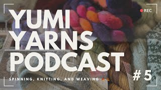 YumiYarns Podcast  Episode 5 Sweater Knitting and Autumn Weaving 🍁🍂 [upl. by Ginsberg767]