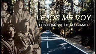 Los Chankas de Apurimac  Lejos me voy [upl. by Sokin]