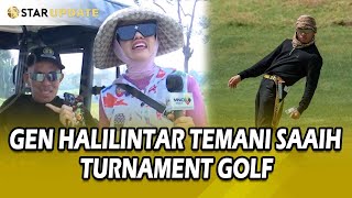 KOMPAKNYA GEN HALILINTAR TEMANI SAAIH HALILINTAR TURNAMENT GOLF SAMPE BEGINI LOH   STAR UPDATE [upl. by Eelimaj317]